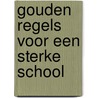 Gouden regels voor een sterke school by Ton van den Hout
