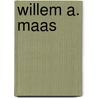 Willem A. Maas door M.T. van Thoor