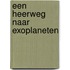 Een Heerweg naar Exoplaneten