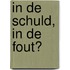 In de schuld, in de fout?