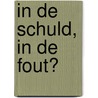 In de schuld, in de fout? by M. Vergeer