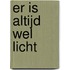 Er is altijd wel licht