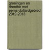 Groningen en Drenthe met Eems-Dollardgebied 2012-2013 door Anwb