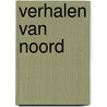 Verhalen van Noord by Thijs de Boer
