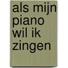 Als mijn piano wil ik zingen door Evelijne Swinkels-Braaksma