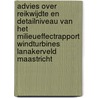 Advies over reikwijdte en detailniveau van het milieueffectrapport Windturbines Lanakerveld Maastricht by Commissie voor de m.e.r.