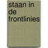 Staan in de frontlinies