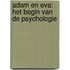 Adam en Eva: het begin van de psychologie