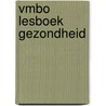 VMBO lesboek Gezondheid door Onbekend