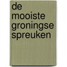 De mooiste Groningse spreuken door Nvt.