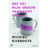 Dat zei mijn vrouw vannacht ook al door Michiel Eijsbouts