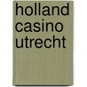 Holland Casino Utrecht door Onbekend