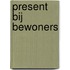 Present bij bewoners