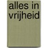 Alles in vrijheid