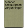 Breader bestuursrecht vergunningen by Wim Struijlaart