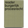 Reader burgerlijk procesrecht door Onbekend