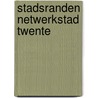 Stadsranden Netwerkstad Twente by Unknown