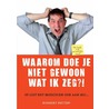 Waarom doe je niet gewoon wat ik zeg?! by Norbert Netten