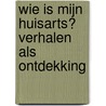 Wie is mijn huisarts? Verhalen als ontdekking door S.L. Feldman