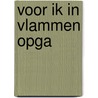 Voor ik in vlammen opga door G. Heivoll