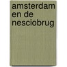 Amsterdam en de Nesciobrug door B. Rensink