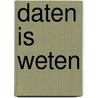 Daten is weten door Anja Wilting