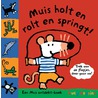 Muis holt en rolt en springt! door Lucy Cousins