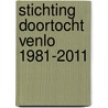 Stichting Doortocht Venlo 1981-2011 door Paul Seelen