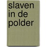 Slaven in de polder by Perdiep Ramesar