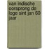 Van Indische oorsprong de loge Sint Jan 60 jaar
