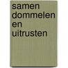 Samen dommelen en uitrusten door R. de Heer