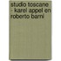 Studio Toscane - Karel Appel en Roberto Barni