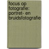 Focus op Fotografie: Portret- en bruidsfotografie door M. van Bemmelen