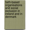 Faith-based organisations and social exclusion in Ireland and in Denmark door Paul Cloke