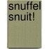 Snuffel snuit!