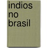 Indios no Brasil by Lucia Van Velthem