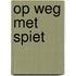 Op weg met Spiet