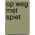 Op weg met Spiet