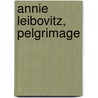 Annie Leibovitz, pelgrimage by Annie Leibovitz