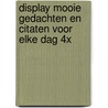Display mooie gedachten en citaten voor elke dag 4x door Onbekend