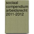 Sociaal Compendium Arbeidsrecht 2011-2012