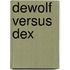 Dewolf Versus Dex