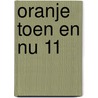 Oranje Toen en Nu 11 door Matty Verkamman