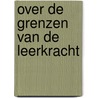 Over de grenzen van de leerkracht by Jelle van der Meer