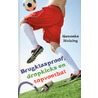 Brugklasproof, dropkicks en topvoetbal by Gonneke Huizing