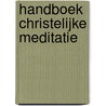 Handboek christelijke meditatie by Lex Boot