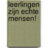 Leerlingen zijn echte mensen!