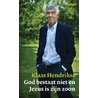 God bestaat niet en Jezus is zijn zoon by Klaas Hendrikse