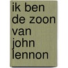 Ik ben de zoon van John Lennon by Roel Smits