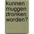 Kunnen muggen dronken worden?